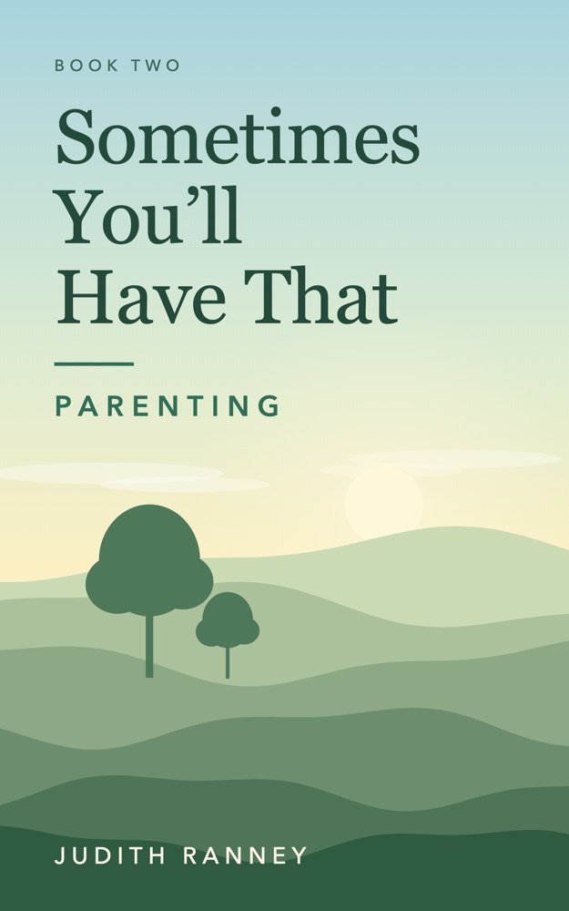 Cover of Sometimes You'll Have That: Parenting