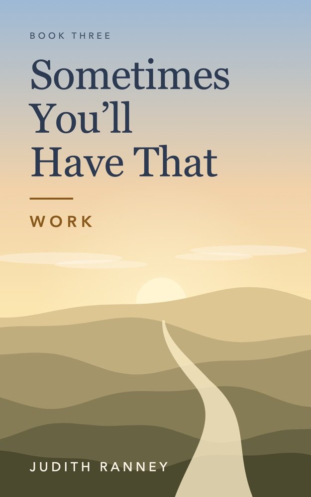 Cover of Sometimes You'll Have That: Work